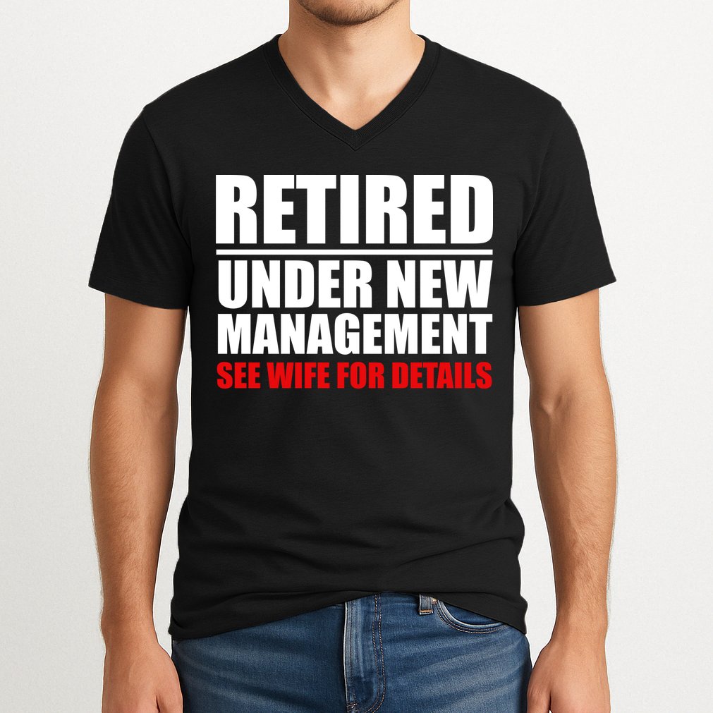 Retired Under New Management V-Neck T-Shirt