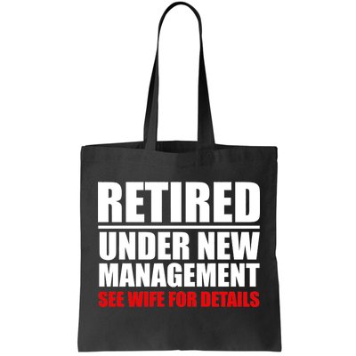 Retired Under New Management Tote Bag