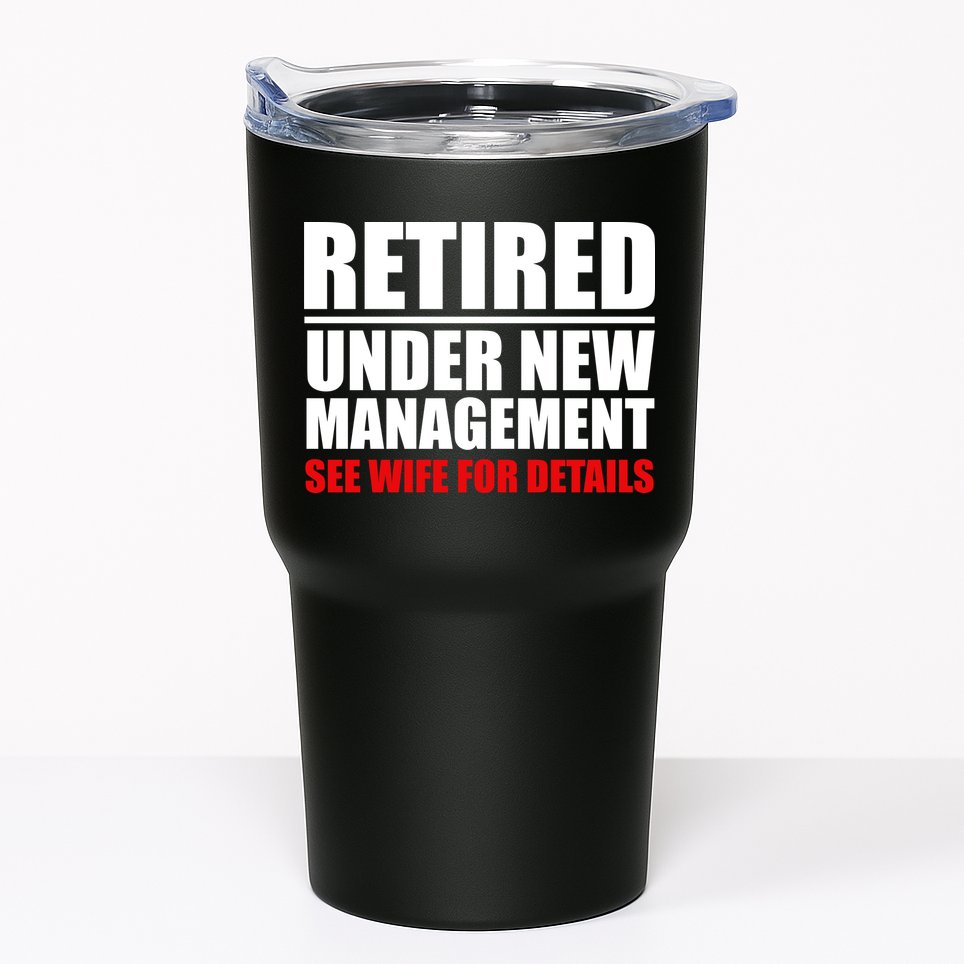 Retired Under New Management Tumbler