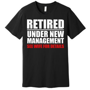 Retired Under New Management Premium T-Shirt