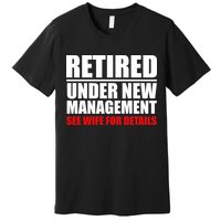 Retired Under New Management Premium T-Shirt