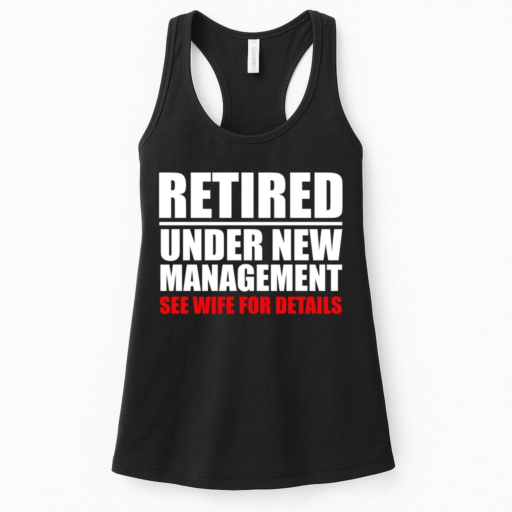 Retired Under New Management Womens Tank Top