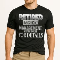 Retired Under New Management Ask Spouse For Details Performance Shirt