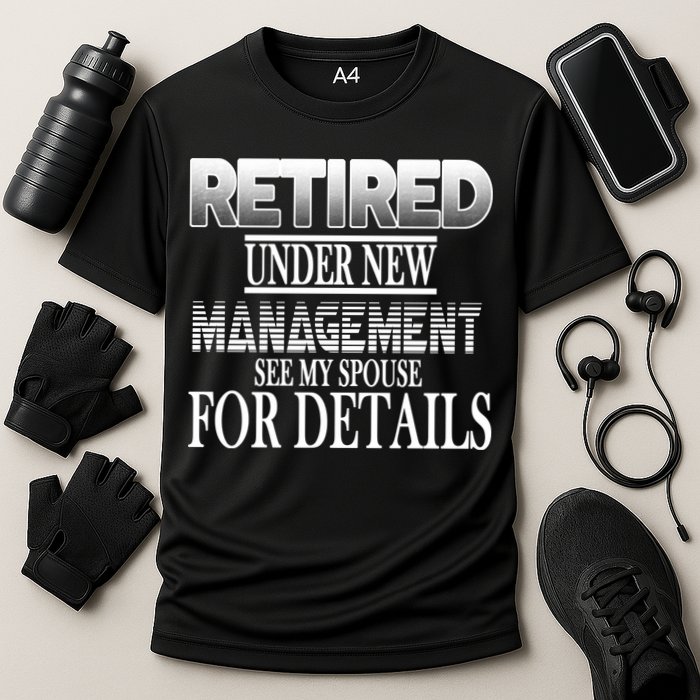 Retired Under New Management Ask Spouse For Details Performance Shirt