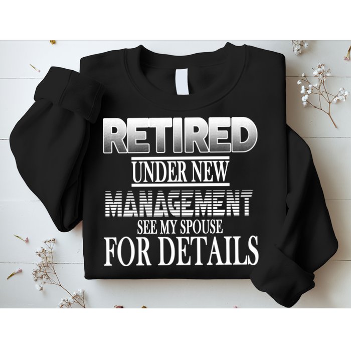 Retired Under New Management Ask Spouse For Details Sweatshirt