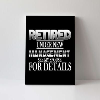 Retired Under New Management Ask Spouse For Details Canvas