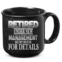 Retired Under New Management Ask Spouse For Details 15oz Campfire Ceramic Mug