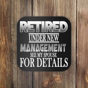 Retired Under New Management Ask Spouse For Details Coaster