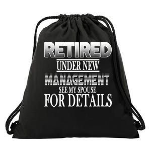 Retired Under New Management Ask Spouse For Details Drawstring Bag