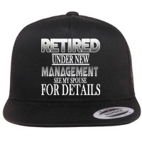 Retired Under New Management Ask Spouse For Details Flat Bill Trucker Hat