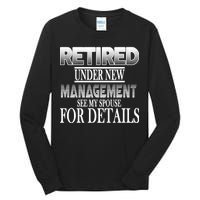 Retired Under New Management Ask Spouse For Details Tall Long Sleeve T-Shirt