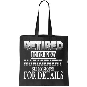 Retired Under New Management Ask Spouse For Details Tote Bag