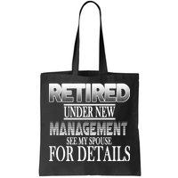 Retired Under New Management Ask Spouse For Details Tote Bag