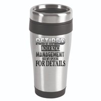 Retired Under New Management Ask Spouse For Details 16oz Travel Tumbler