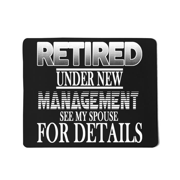 Retired Under New Management Ask Spouse For Details Mousepad