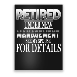 Retired Under New Management Ask Spouse For Details Poster