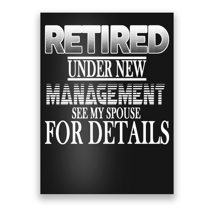 Retired Under New Management Ask Spouse For Details Poster