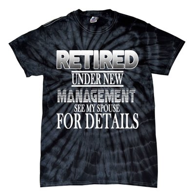 Retired Under New Management Ask Spouse For Details Tie-Dye T-Shirt