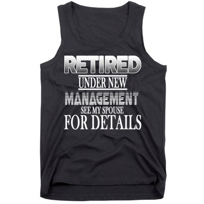 Retired Under New Management Ask Spouse For Details Tank Top