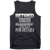 Retired Under New Management Ask Spouse For Details Tank Top