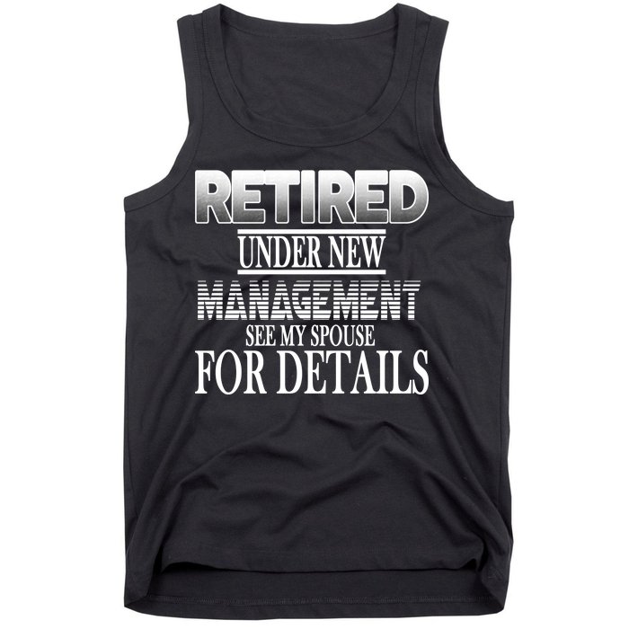 Retired Under New Management Ask Spouse For Details Tank Top