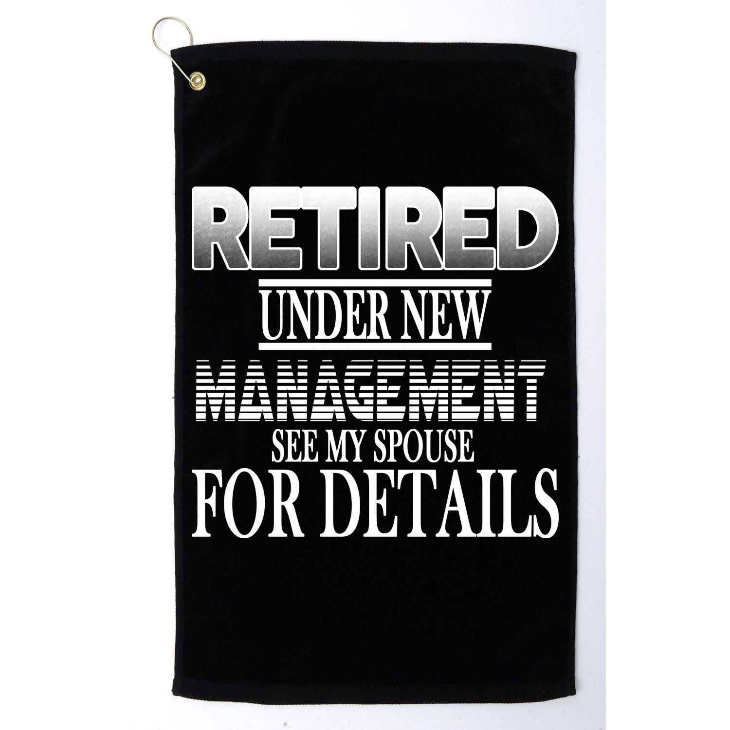 Retired Under New Management Ask Spouse For Details Golf Towel