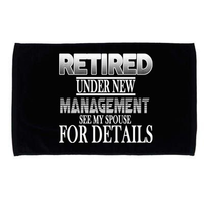 Retired Under New Management Ask Spouse For Details Microfiber Hand Towel