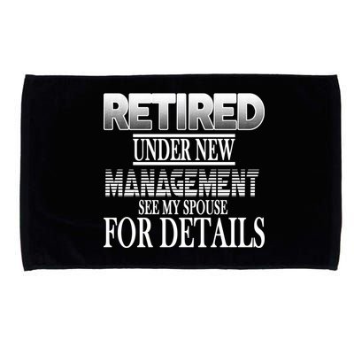 Retired Under New Management Ask Spouse For Details Microfiber Hand Towel