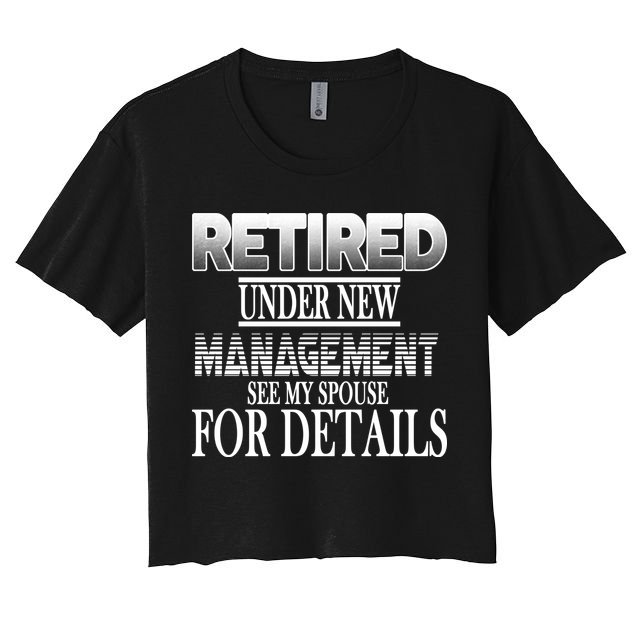 Retired Under New Management Ask Spouse For Details Crop Top