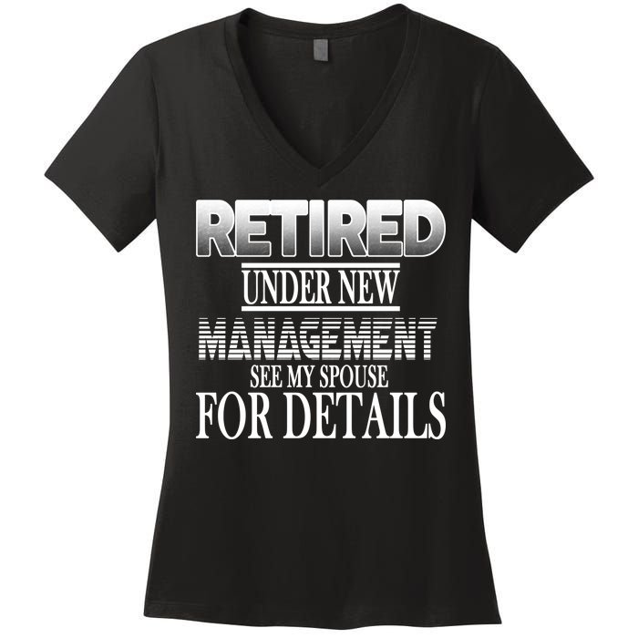 Retired Under New Management Ask Spouse For Details Women's V-Neck T-Shirt