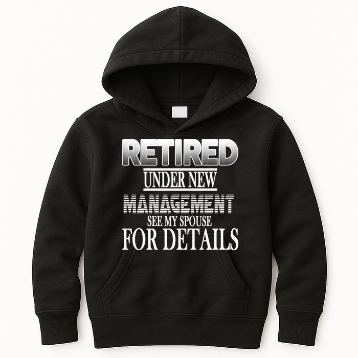 Retired Under New Management Ask Spouse For Details Kids Hoodie
