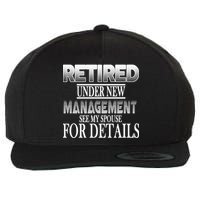 Retired Under New Management Ask Spouse For Details Wool Snapback Cap