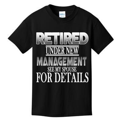 Retired Under New Management Ask Spouse For Details Kids T-Shirt