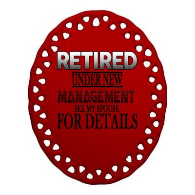 Retired Under New Management Ask Spouse For Details Ceramic Oval Ornament