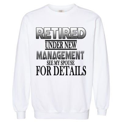 Retired Under New Management Ask Spouse For Details Garment-Dyed Sweatshirt