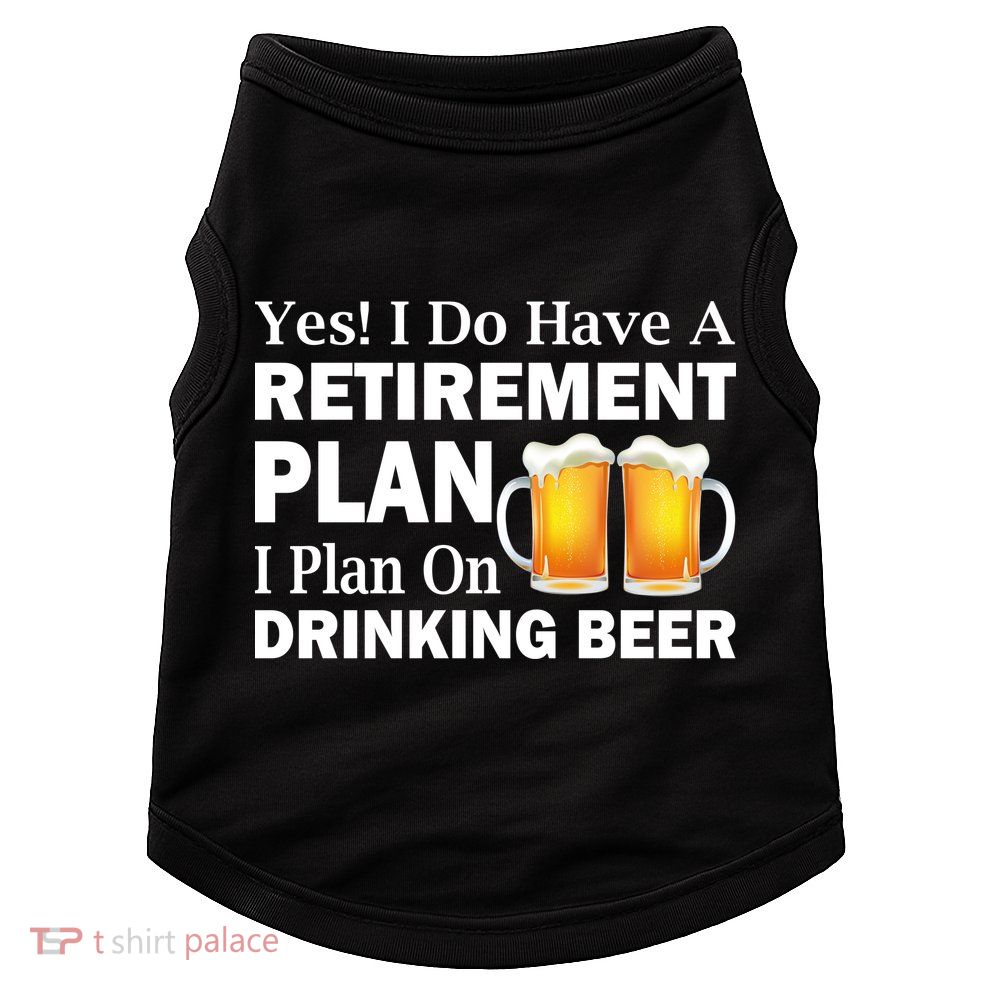 Retirement Plan Drinking Beer Doggie Tank