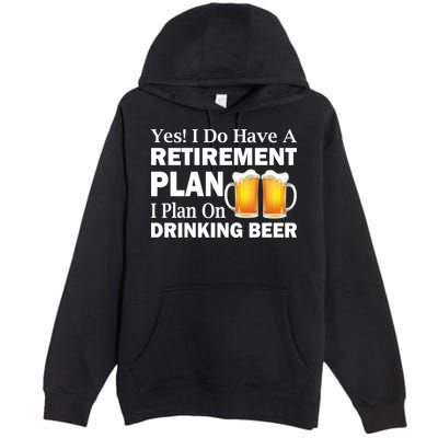 Retirement Plan Drinking Beer Premium Pullover Hoodie