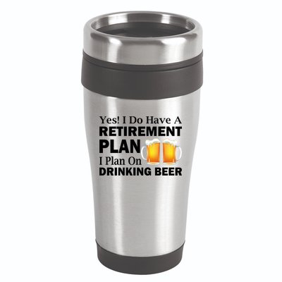 Retirement Plan Drinking Beer 16oz Travel Tumbler