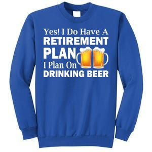 Retirement Plan Drinking Beer Sweatshirt