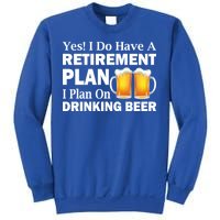 Retirement Plan Drinking Beer Sweatshirt