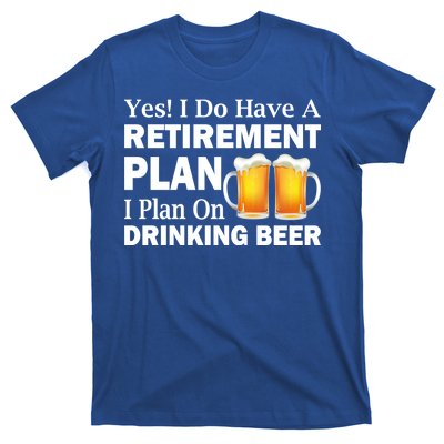 Retirement Plan Drinking Beer T-Shirt