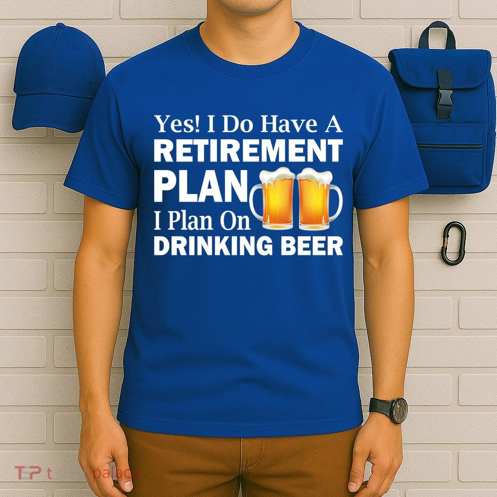 Retirement Plan Drinking Beer T-Shirt