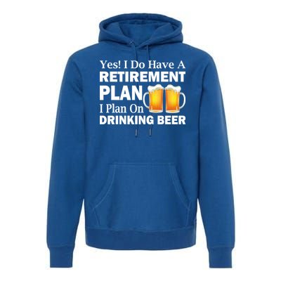 Retirement Plan Drinking Beer Premium Hoodie