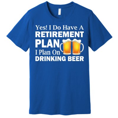 Retirement Plan Drinking Beer Premium T-Shirt