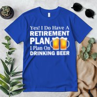Retirement Plan Drinking Beer Premium T-Shirt
