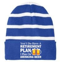 Retirement Plan Drinking Beer Striped Beanie with Solid Band