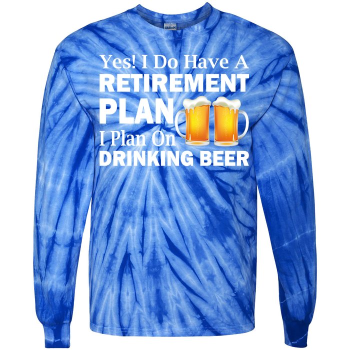 Retirement Plan Drinking Beer Tie-Dye Long Sleeve Shirt