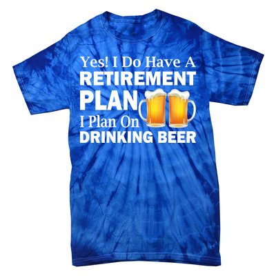 Retirement Plan Drinking Beer Tie-Dye T-Shirt