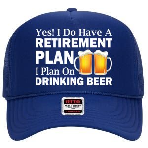 Retirement Plan Drinking Beer High Crown Mesh Back Trucker Hat