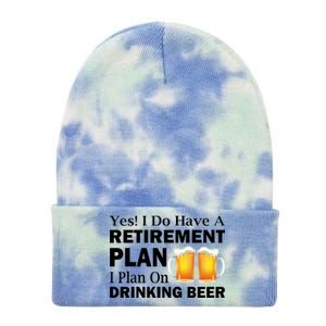 Retirement Plan Drinking Beer Tie Dye 12in Knit Beanie